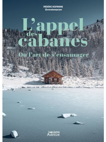 L'appel des cabanes, ou l'art de s'ensauvager