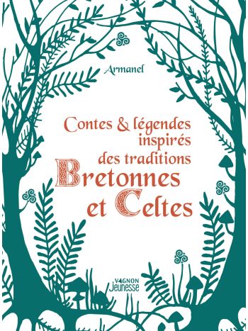 Contes et légendes inspirés des traditions bretonnes et celtes
