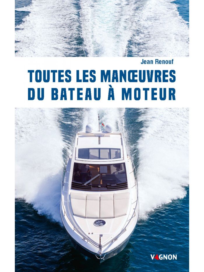 Toutes les manoeuvres du bateau à moteur - Éditions Vagnon