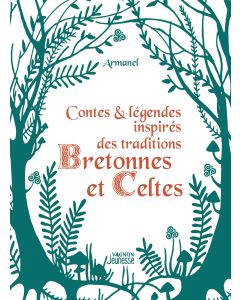 Contes et légendes inspirés des traditions bretonnes et celtes