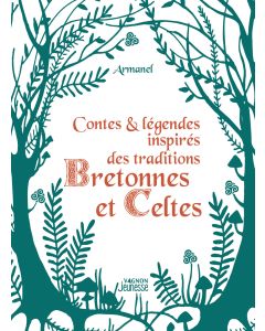 Contes et légendes inspirés des traditions bretonnes et celtes